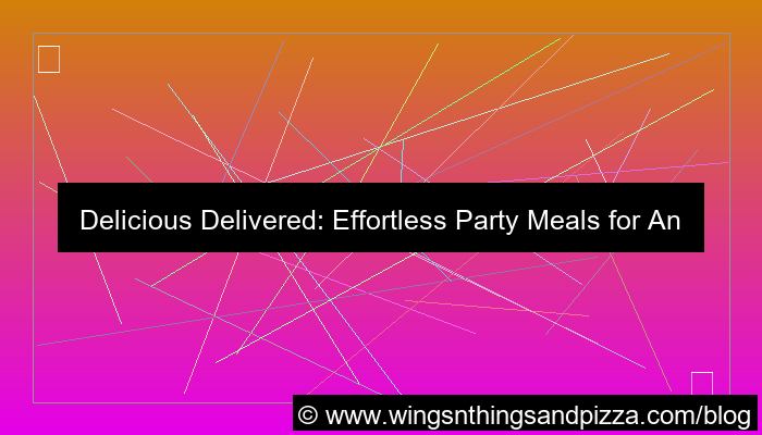 visual delivery party meals
