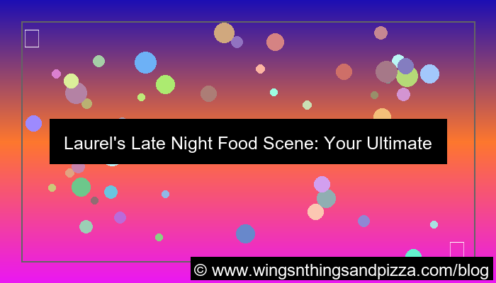 visual late night food laurel
