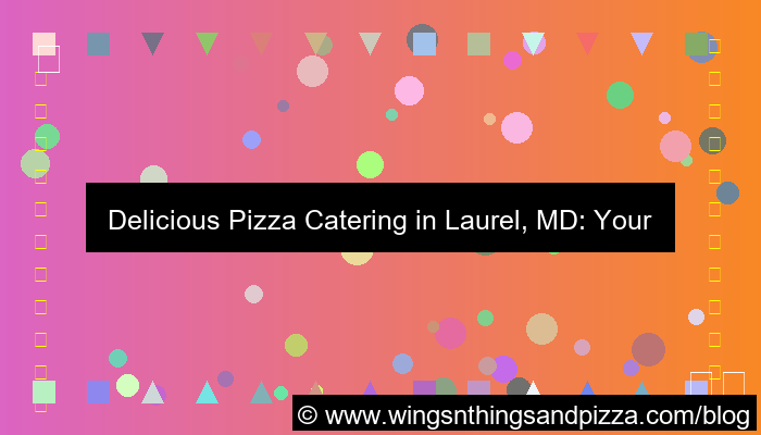 visual pizza catering laurel