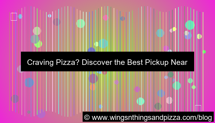 pizza pickup near me